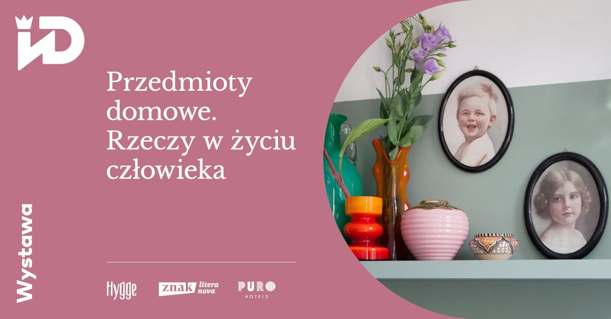 Wystawa „Przedmioty domowe. Rzeczy w życiu człowiekaâ€ - Aleksandra  Koperda  -  Hygge  Blog