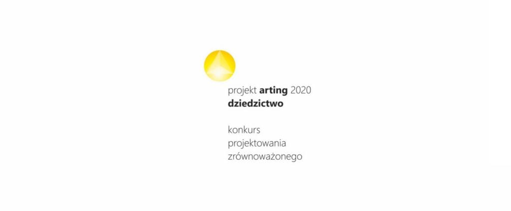 Projekt Arting 2020 Dziedzictwo - konkurs projektowania zrównoważonego