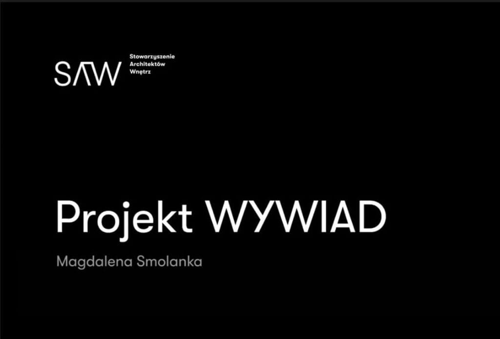 Projekt WYWIAD - SAW - Magdalena Smolanka opowiada o kulisach swojej pracy