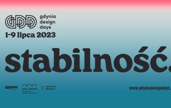 Gdynia Design Days 2023 – czy stabilność uratuje świat?