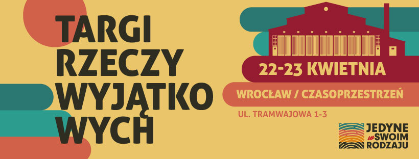 Targi Jedyne w Swoim Rodzaju - już 22-23 kwietnia we wrocławskiej Czasoprzestrzeni