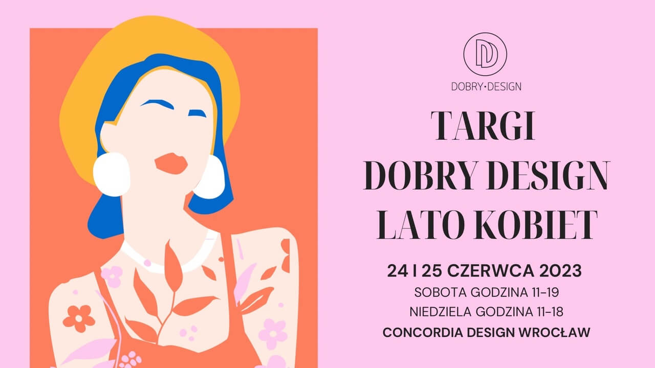 TARGI DOBRY DESIGN LATO KOBIET - moc inspiracji w sercu Wrocławia