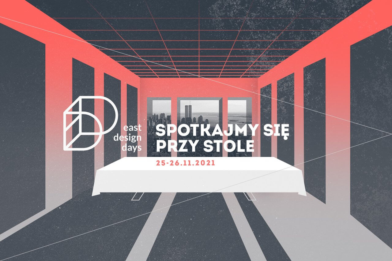 IV East Design Days 2021 - spotkajmy się przy stole