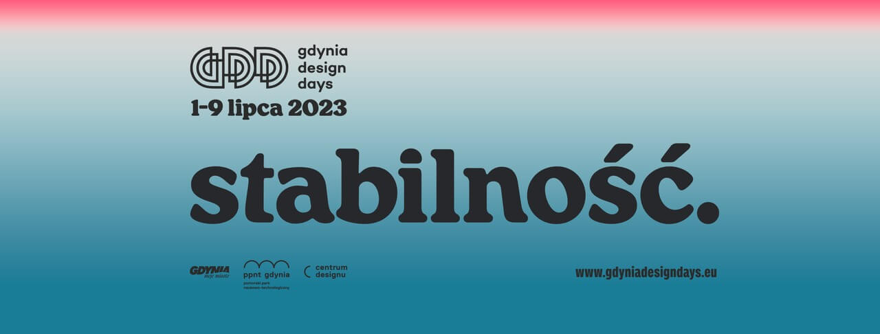 Gdynia Design Days 2023 - czy stabilność uratuje świat?