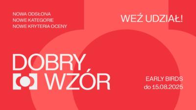 Najstarszy konkurs wzorniczy w Polsce w nowej odsłonie! Czas na Dobry Wzór 2025