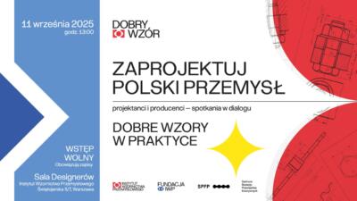 „Zaprojektuj polski przemysł. Dobre wzory w praktyce”